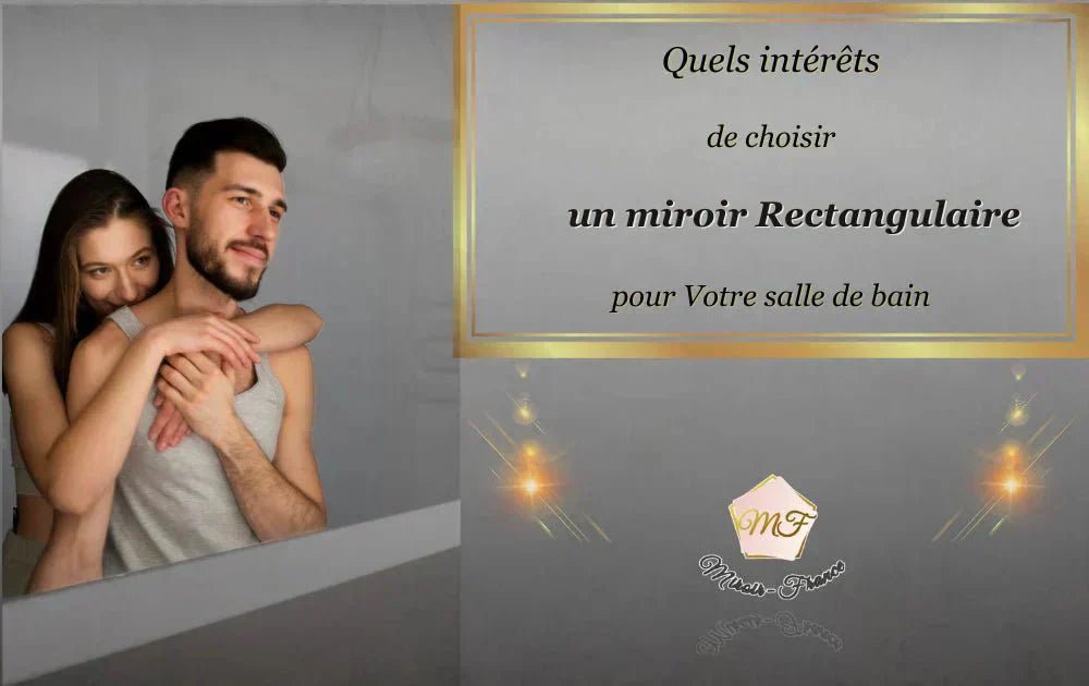 Pourquoi choisir un miroir rectangulaire pour votre salle de bain