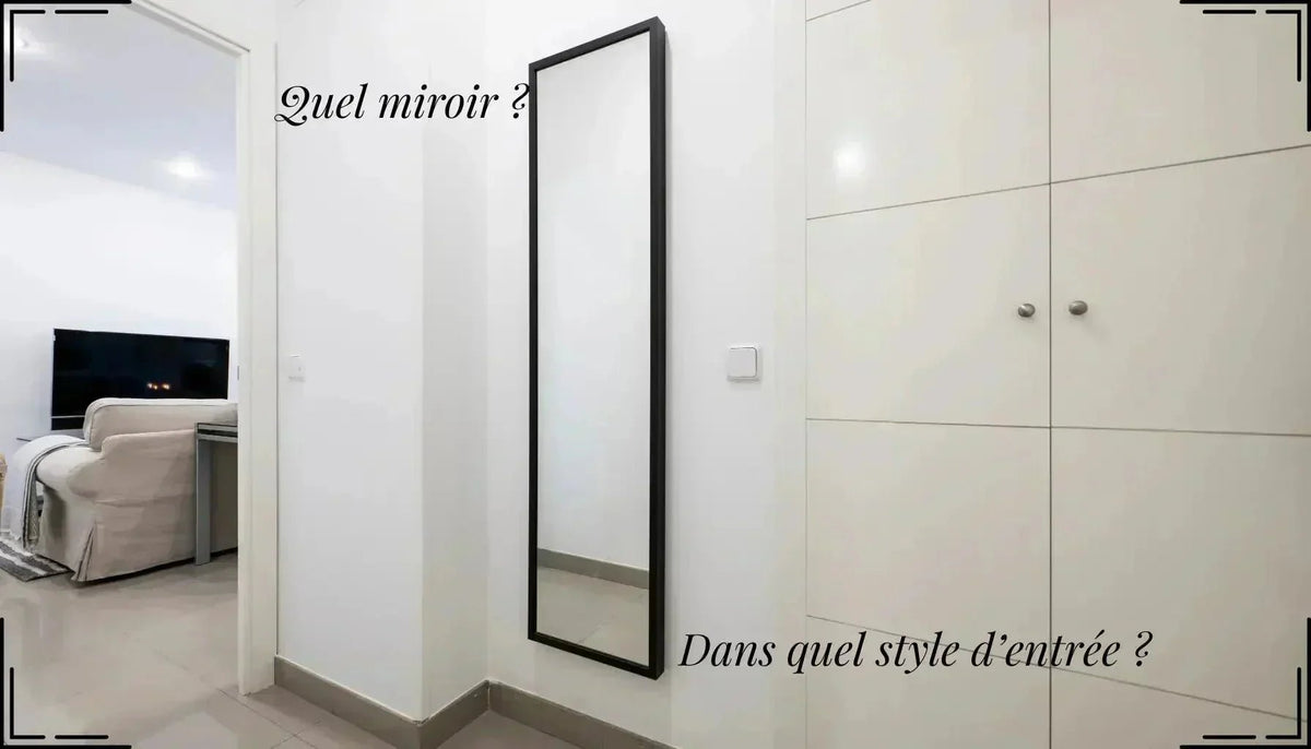 Apprenez quel miroir convient le plus au design de votre entrée et à sa taille.