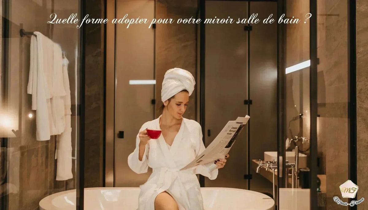 Quelle forme de miroir est la plus adaptée pour votre salle de bain ?