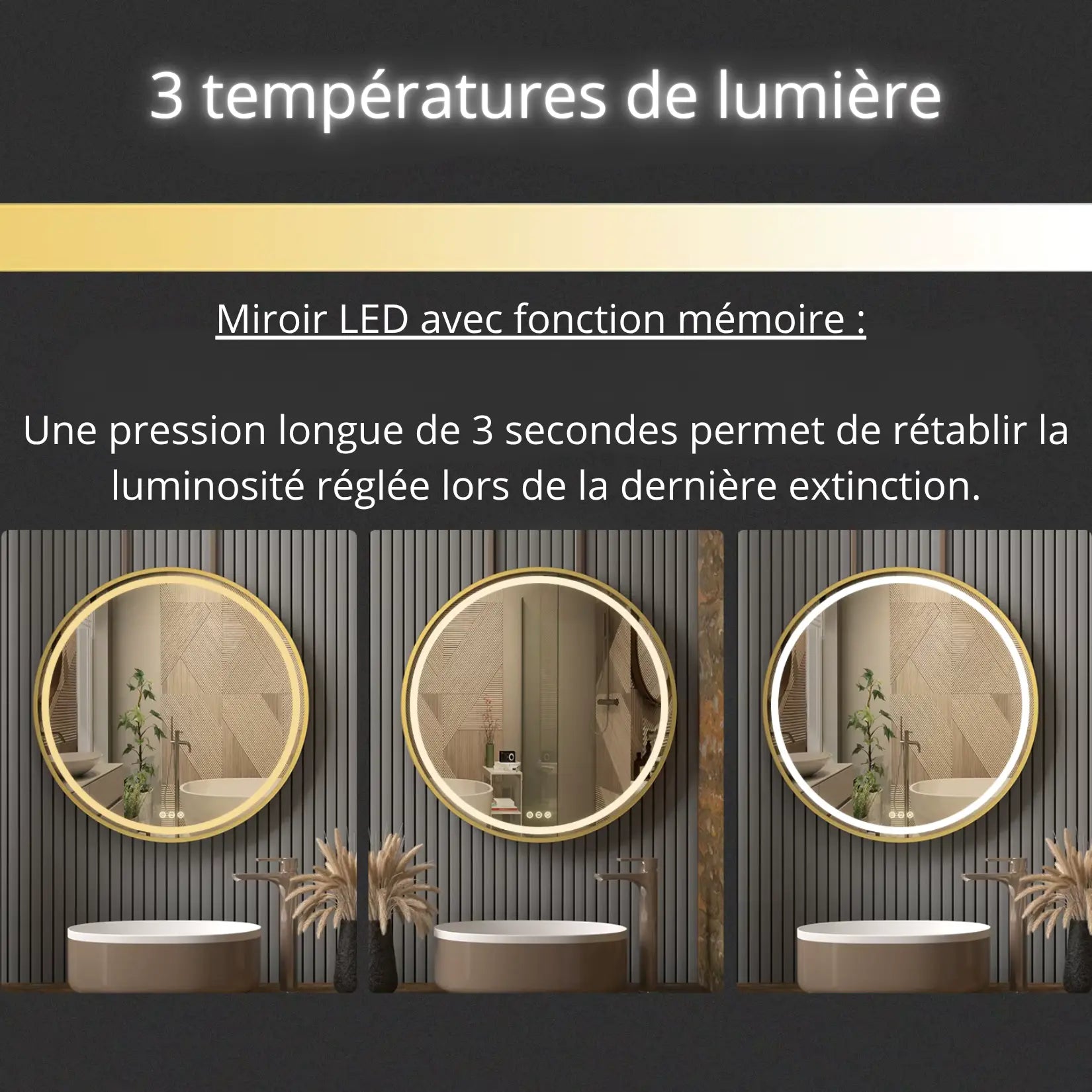 Miroir LED rond doré – 3 températures de lumière avec fonction mémoire pour retrouver le dernier réglage.