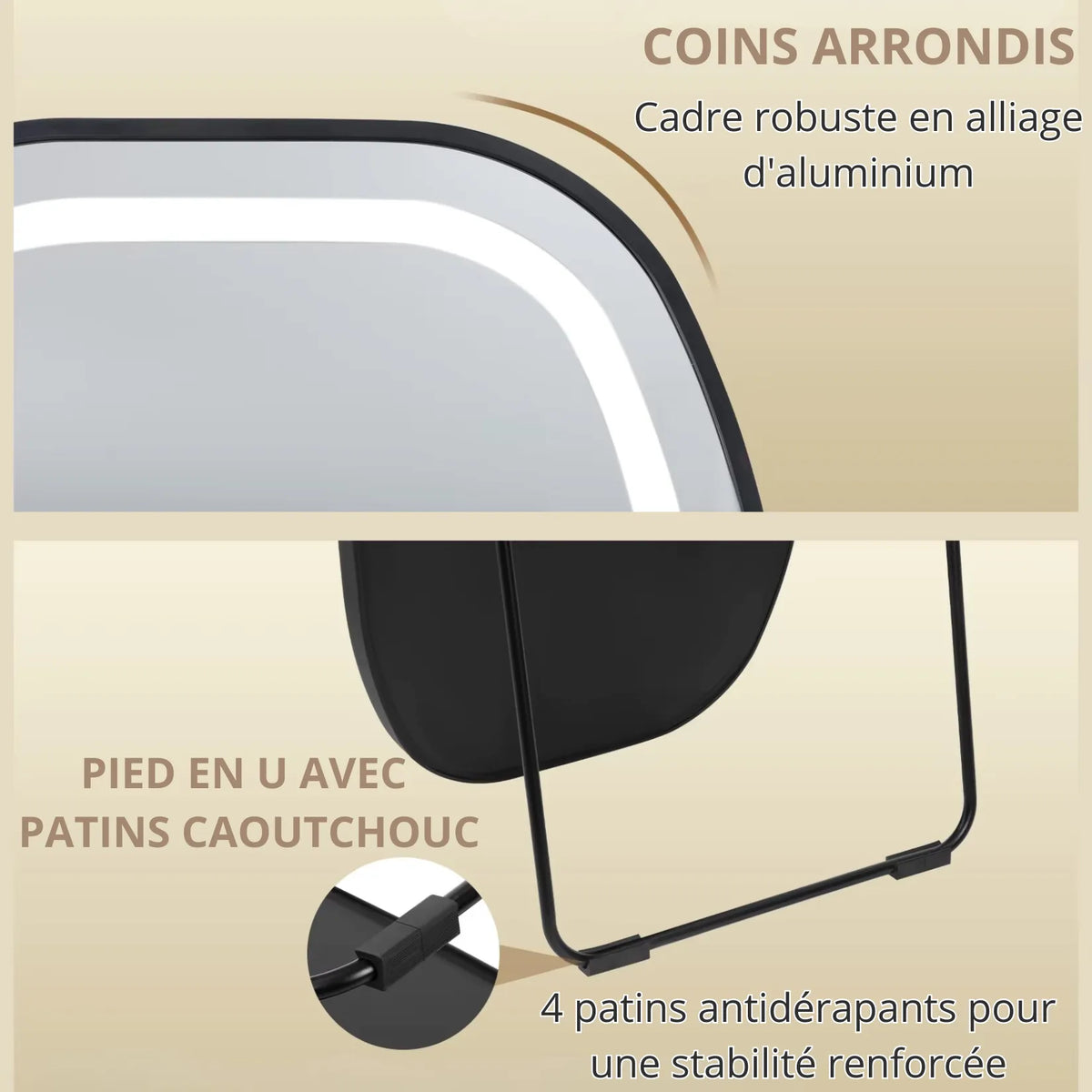 Coins arrondis et pied en U à patins antidérapants du miroir sur pied lumineux.