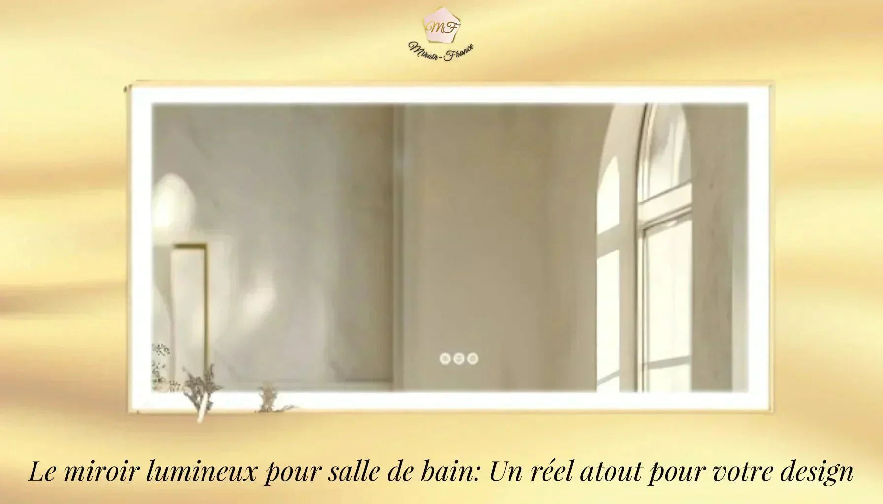 Le miroir lumineux pour salle de bain: Un réel atout pour votre design