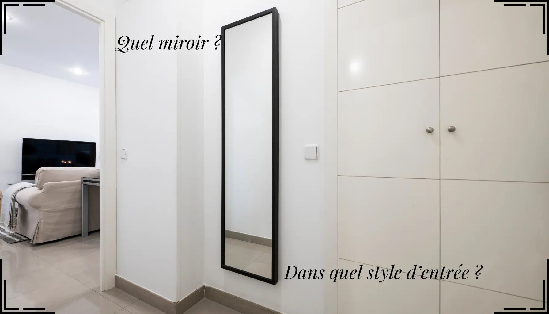 Apprenez quel miroir convient le plus au design de votre entrée et à sa taille.